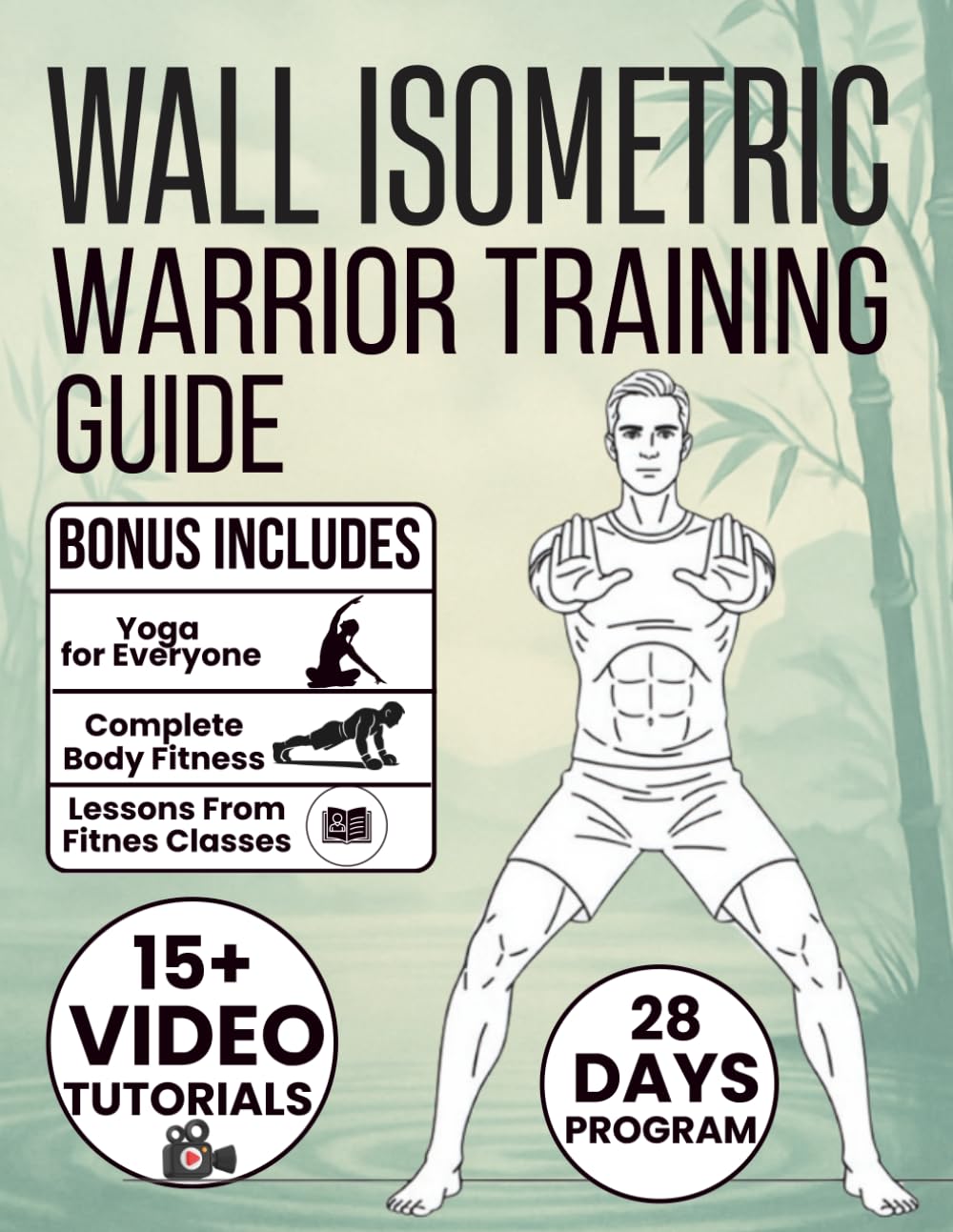 WALL ISOMETRIC Warrior Training Guide: 28-Day Strength and Fat-Burning Challenge to Build Muscle, Boost Endurance, and Enhance Mental Focus in Just 15 Minutes a Day