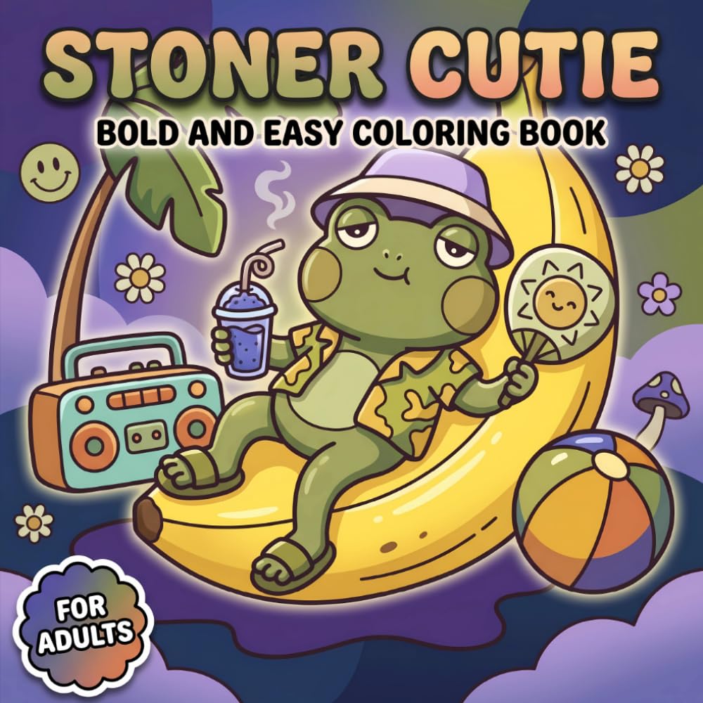 Stoner Cutie Coloring Book: Fun and Simple Psychedelic Coloring Pages Filled With Cute Trippy Designs for Mindful Relaxation and Stress Relief
