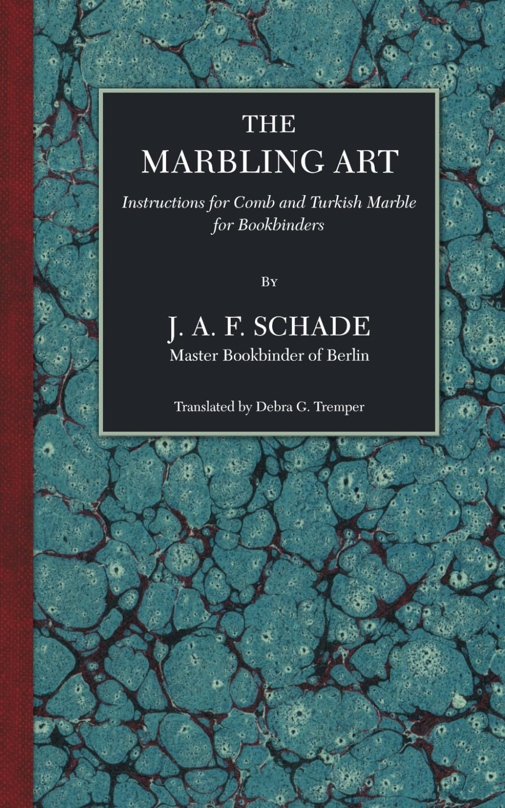 The Marbling Art: Instructions for Comb and Turkish Marble for Bookbinders (Marbled paper and bookbinding—the classic texts in paperback)