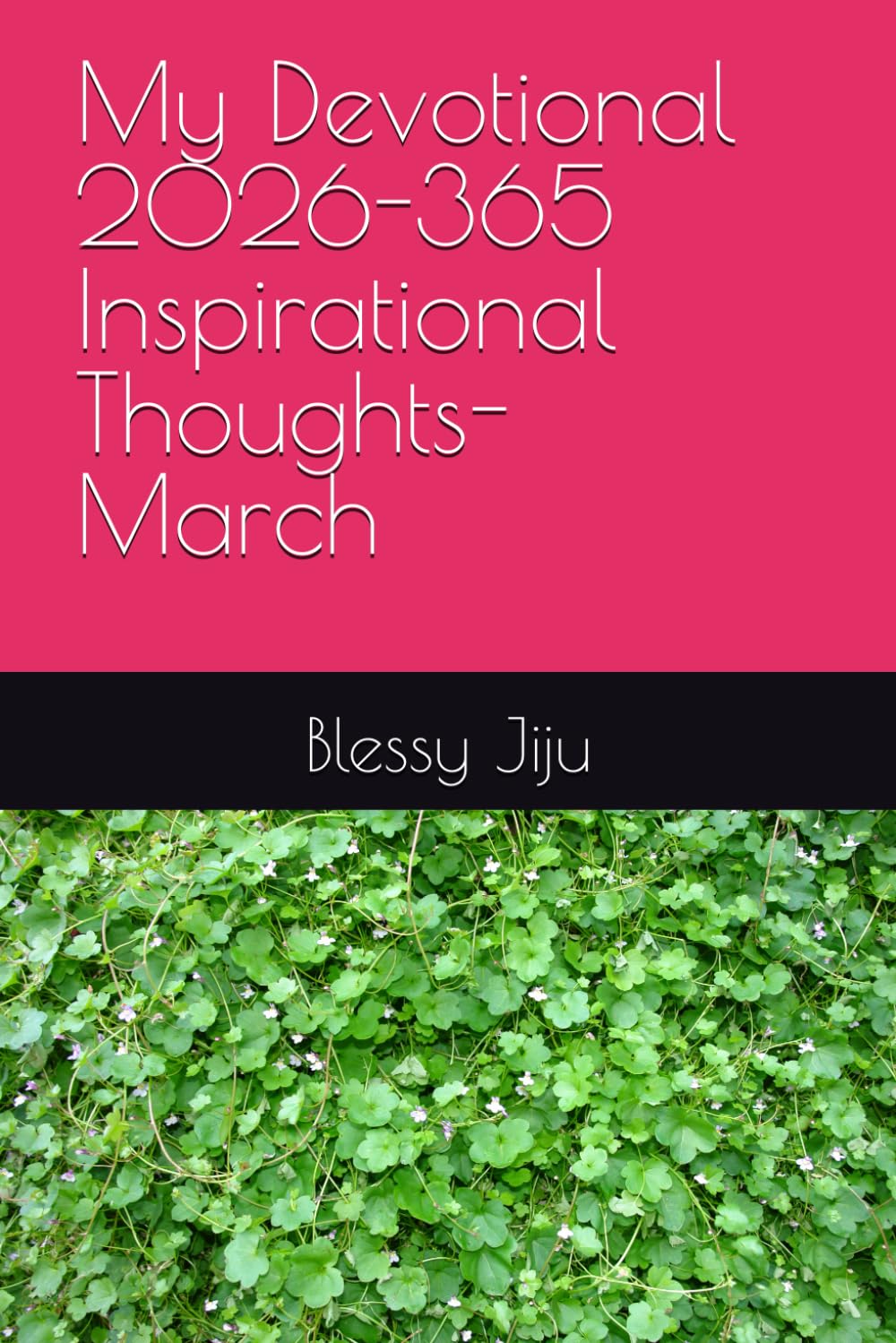 My Devotional 2026-365 Inspirational Thoughts- March: 3