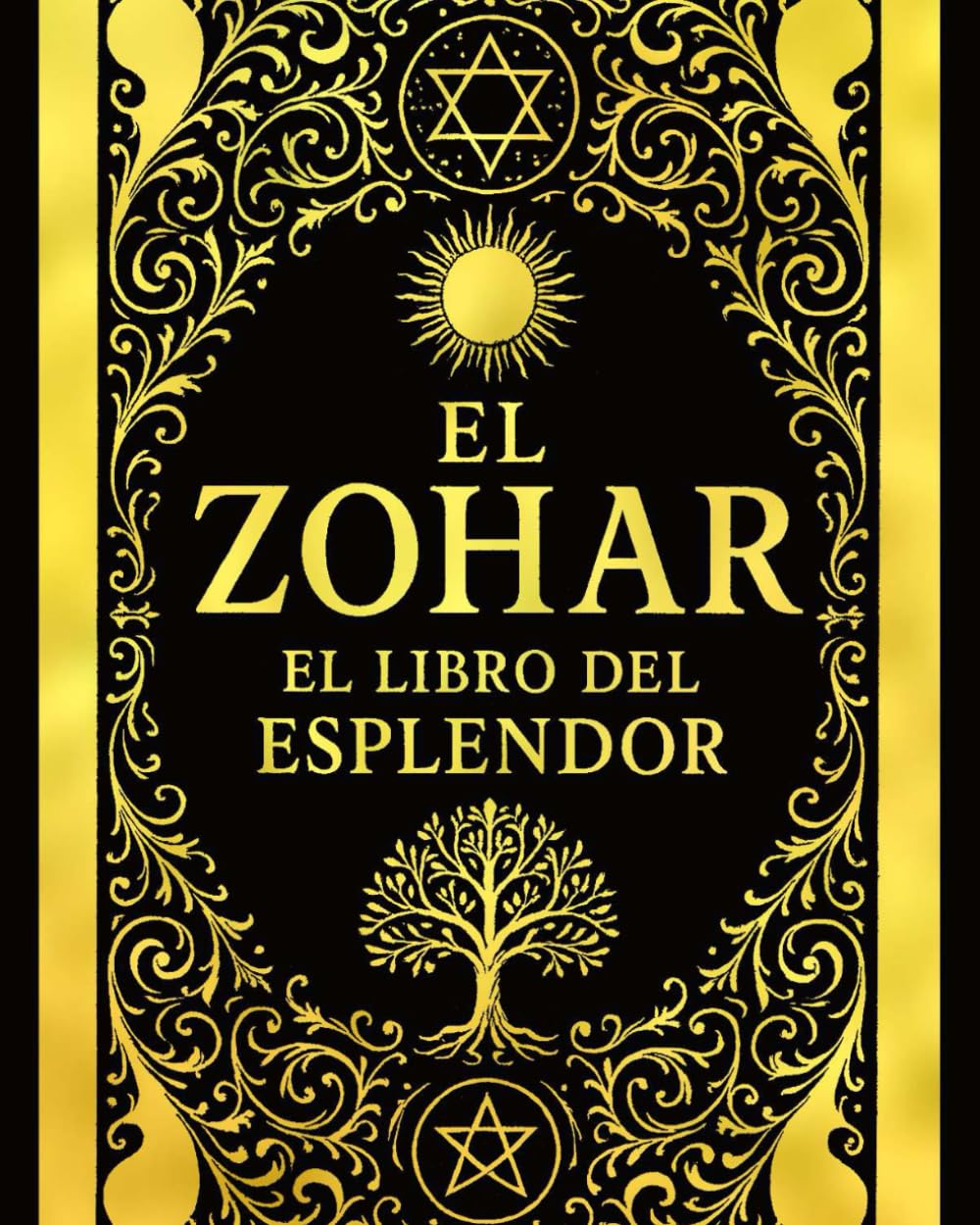 El Zohar: El Libro del Esplendor y la Biblia de la Cábala — La Obra Maestra de la Mística Judía Explicada y Restaurada
