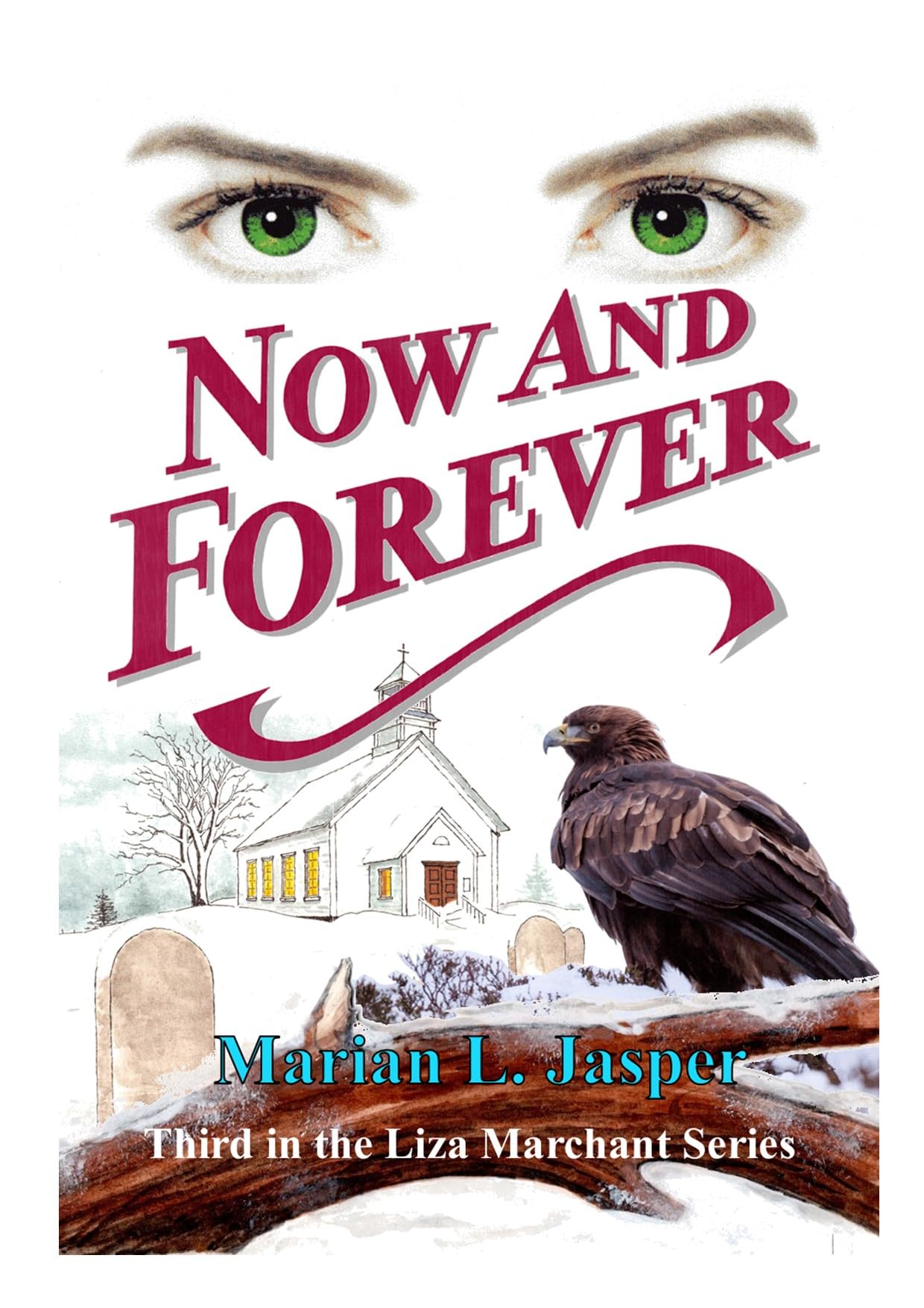 NOW AND FOREVER: Third in the Liza Marchant Series