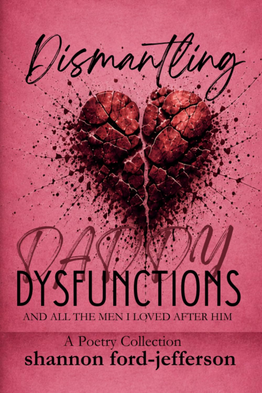 Dismantling Daddy Dysfunctions: And All The Men I Loved After Him