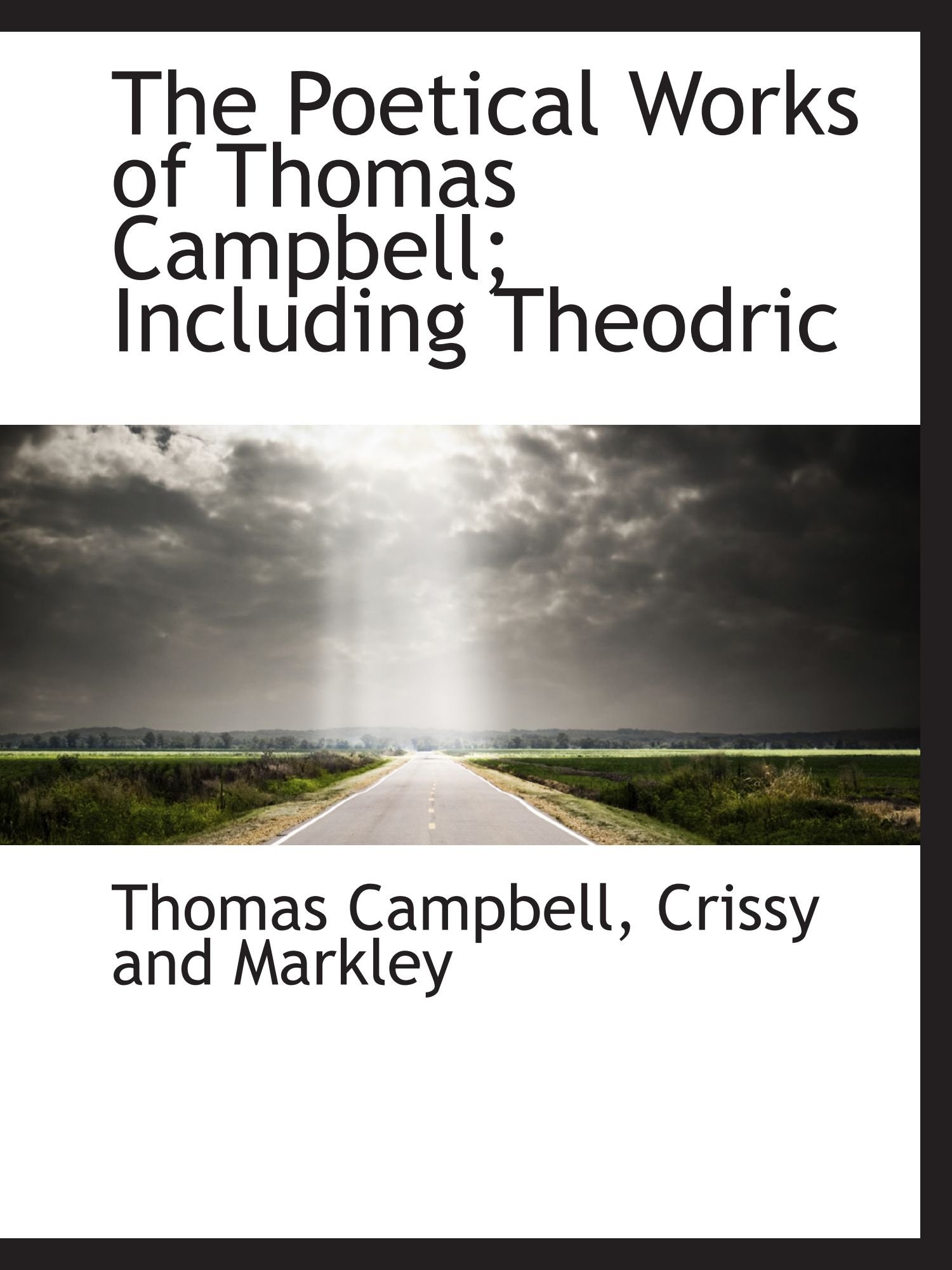 The Poetical Works of Thomas Campbell; Including Theodric