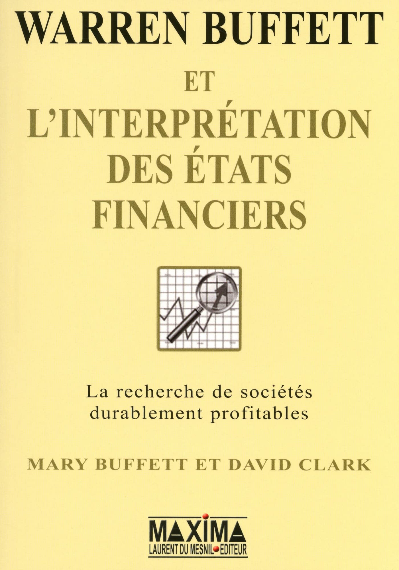 Warren Buffett et l'interprétation des états financiers: La recherche des entreprises qui possèdent un avantage compétitif durable