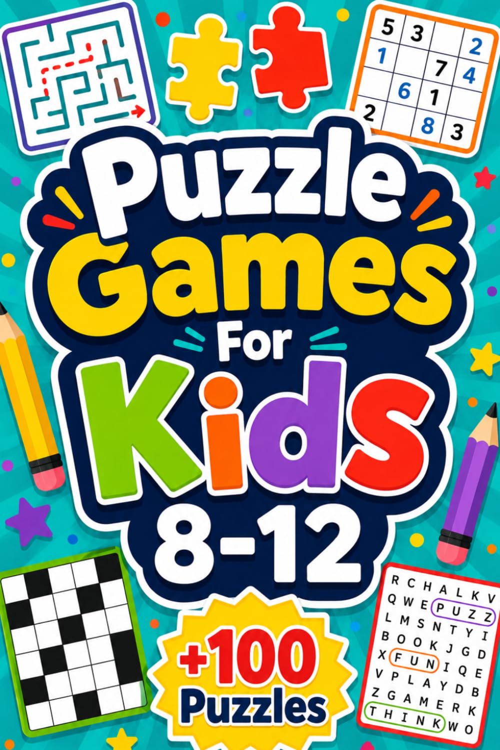 Puzzle Games For Kids 8-12: +100 Puzzles – Exciting thinking adventures that sharpen logic, attention, creativity, and problem-solving