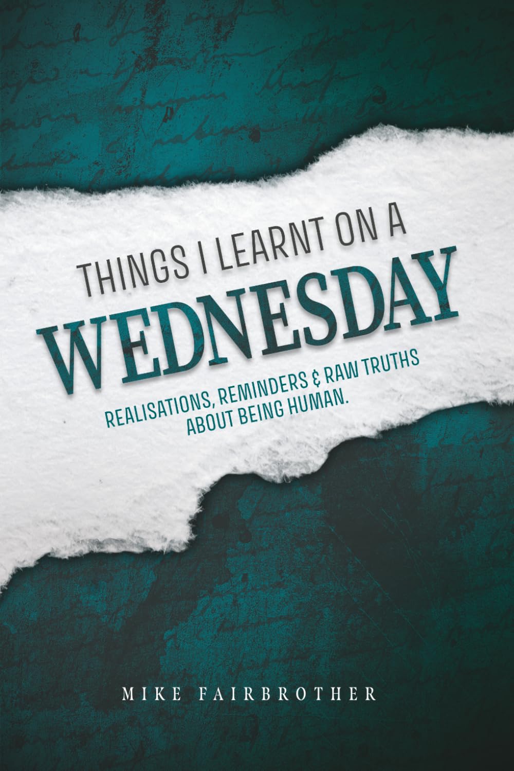 Things I Learnt on a Wednesday: Realisations, reminders, and raw truths about being human.: 1