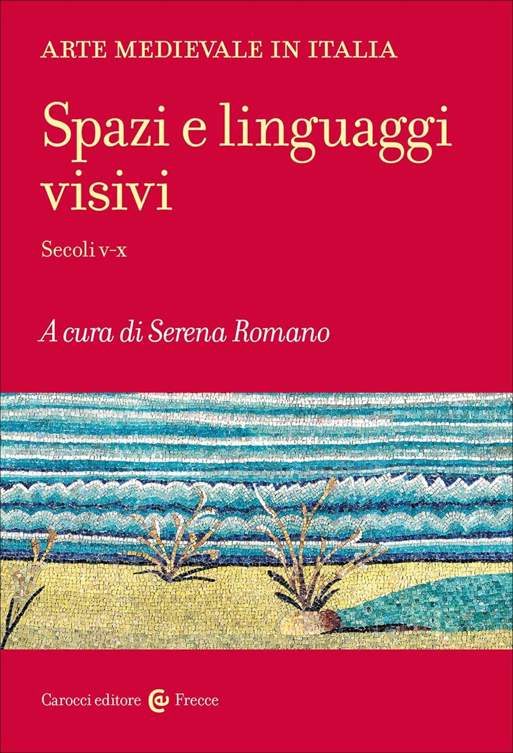 Arte Medievale In Italia. Spazi E Linguaggi Visivi - 4