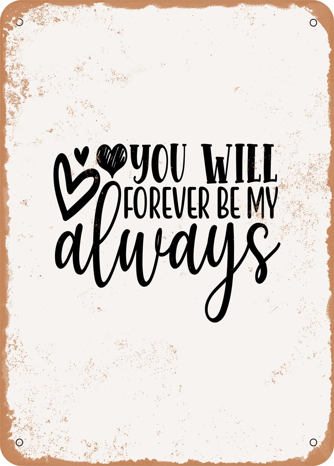 Miaomansenstore Metal Sign - You Will Forever Be My Always - 4 - Vintage Rusty Look Home Decor