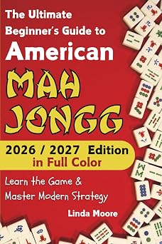 American Mah Jongg for Beginners Learn & Master the Game with Ease - New Full Color Edition Featuring This Years Card Strategies