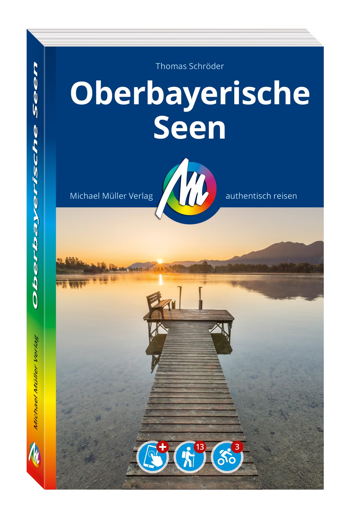 MICHAEL MÜLLER Reiseführer Oberbayerische Seen: 100% authentisch, aktuell und vor Ort recherchiert. Inkl. App. (MM-Reisen)