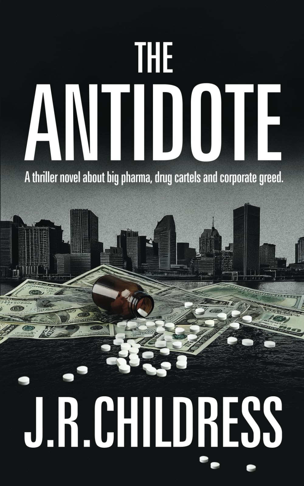 The Antidote: A thriller novel about big pharma, drug cartels and corporate greed.