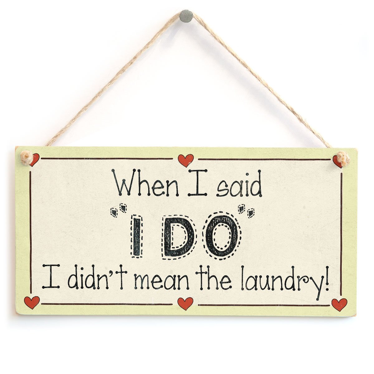 When I Said I Do I Didn't Mean The Laundry! - Married Laundry Gift Love Heart Frame Sign