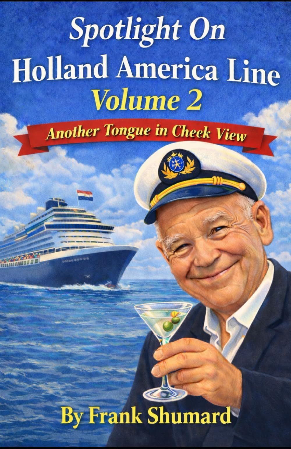 Spotlight on Holland America Line Volume 2: Another Tongue In Cheek View
