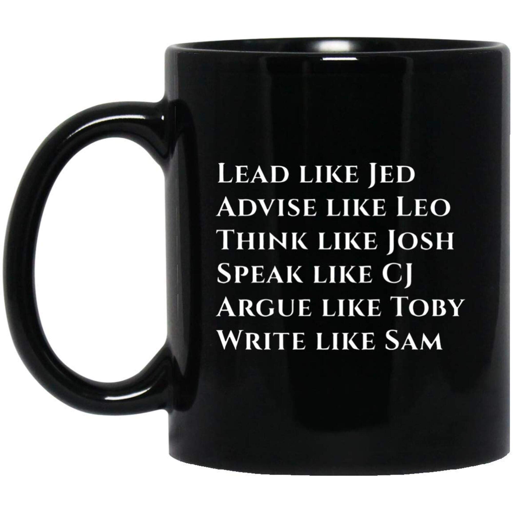 West Wing Characters Inspired Mug Lead Like Jed 27GK