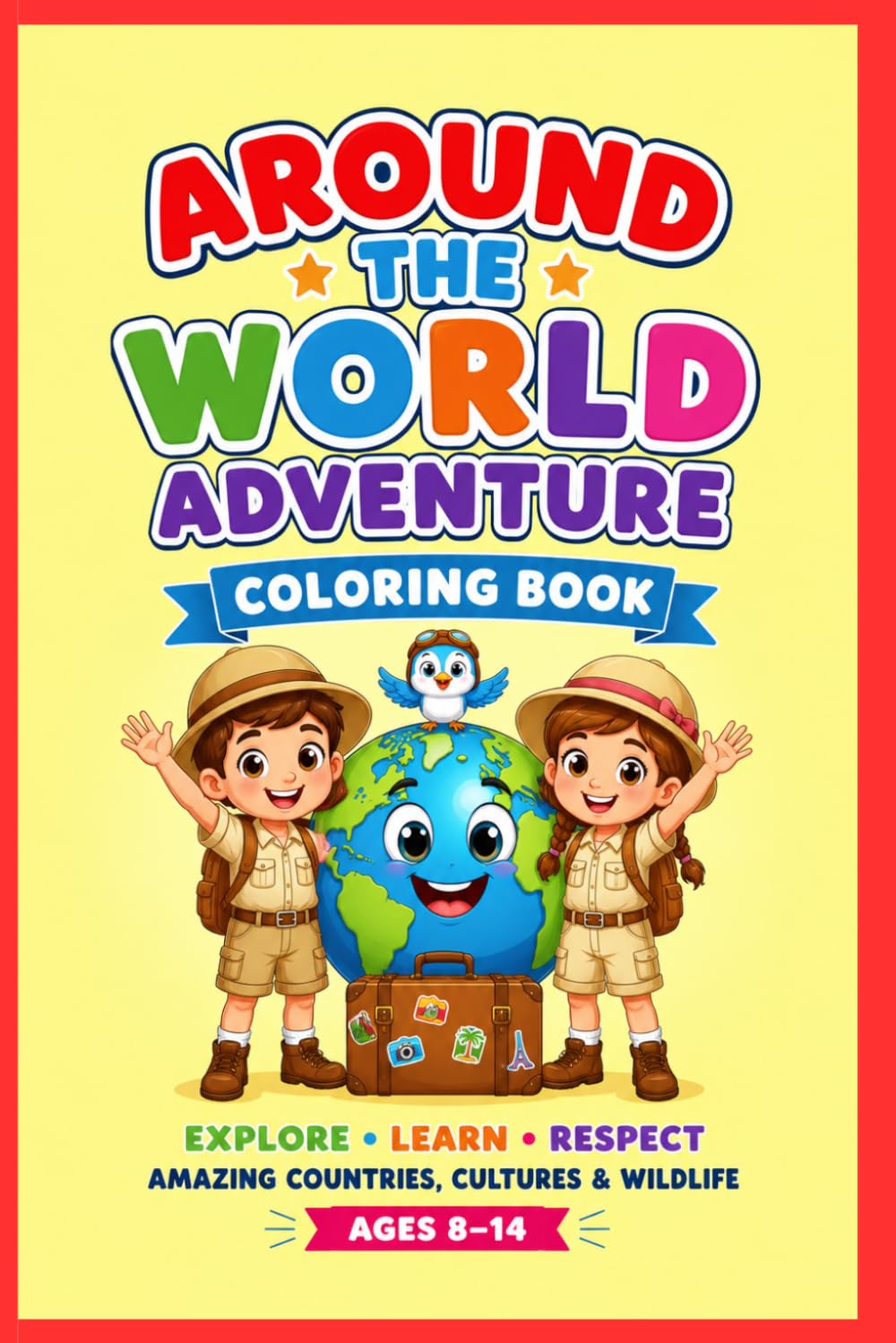 Around the World Adventure Coloring Book for Kids Ages 8–14: Explore Countries, Famous Landmarks, Amazing Animals & World Cultures: 66 Fun & ... Places, Geography, and Cultural Discoveri