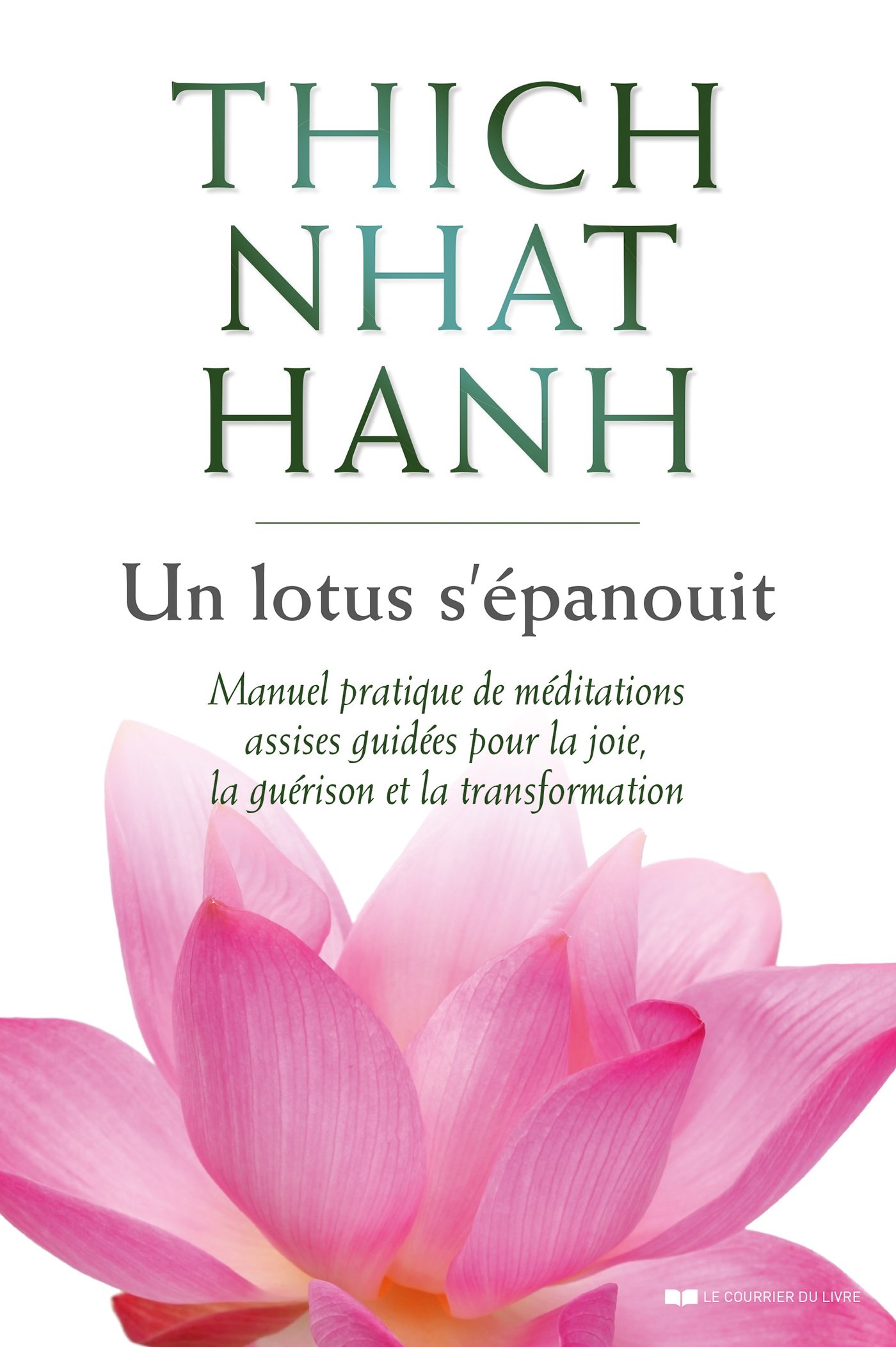 Un lotus s'épanouit: Manuel pratique de méditations assises guidées pour la joie, la guérison et la transformation (French Edition)