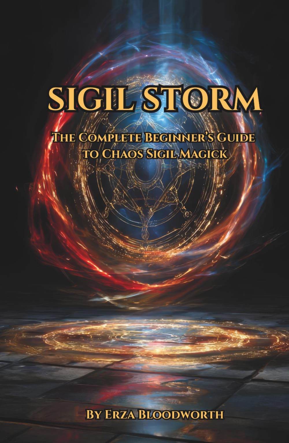 Sigil Storm: The Complete Beginner’s Guide to Chaos Sigil Magick: A Beginner's Manual For Chaos Magick, Gnosis, And Sigil Craft