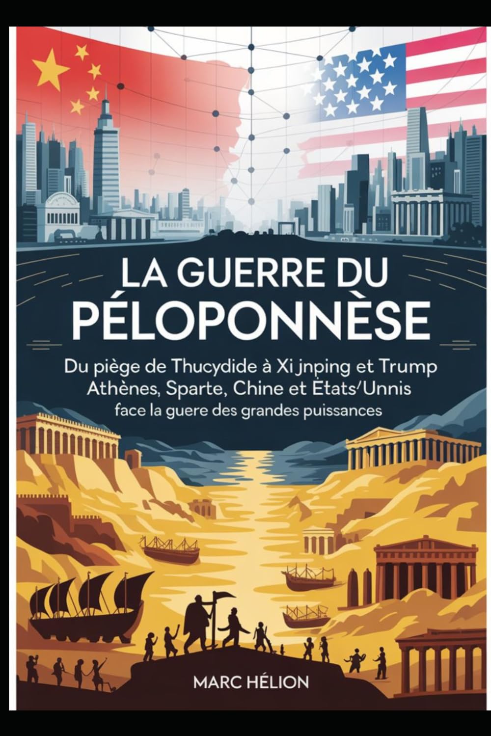 La Guerre du Péloponnèse: De Thucydide à Xi Jinping : comprendre le « piège de Thucydide » entre Chine et États‑Unis