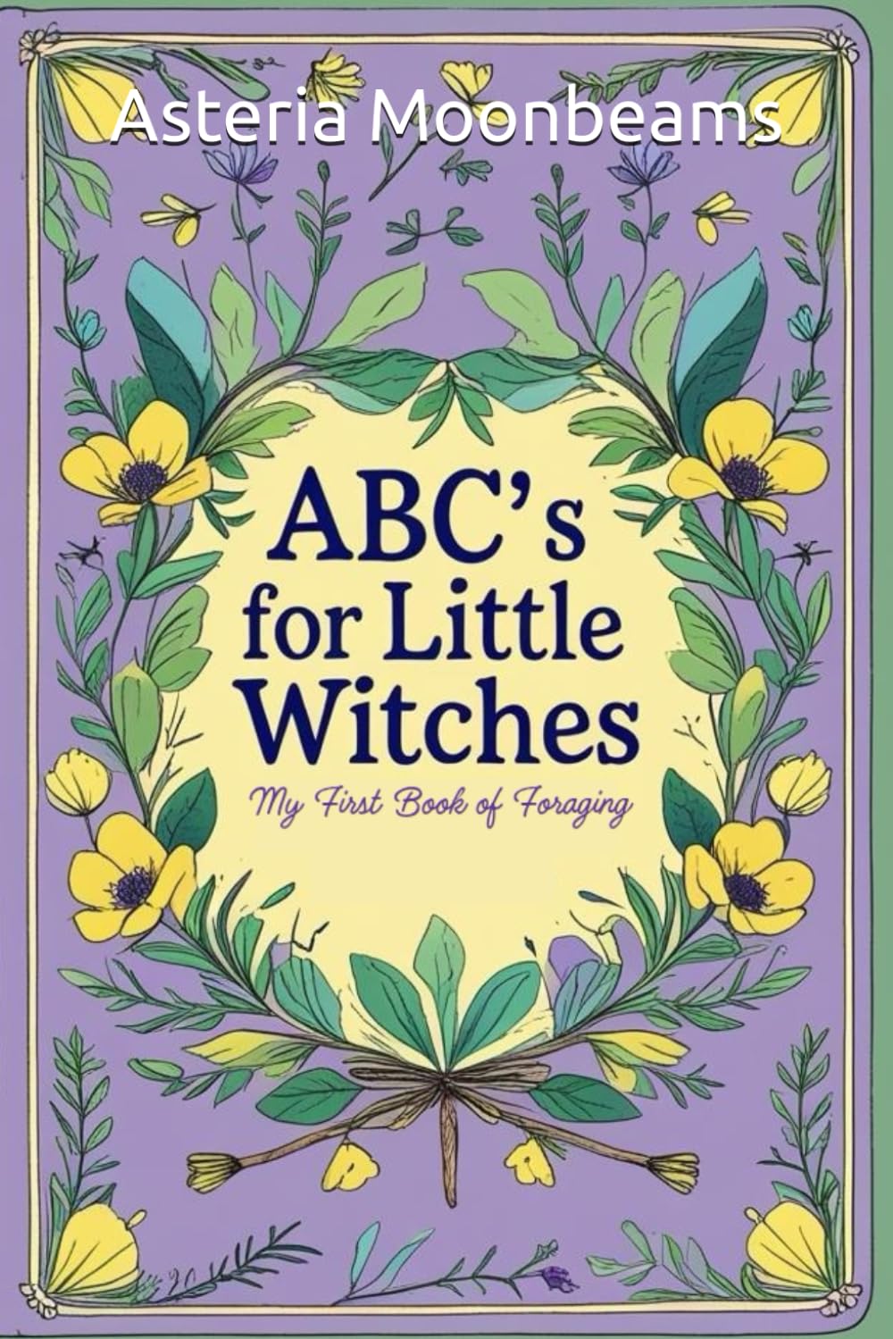 ABC's for Little Witches: My First Book of Foraging