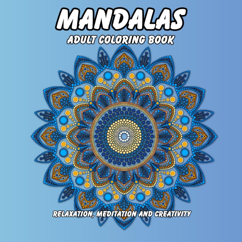 MANDALA ADULT COLORING BOOK: RELAXATION, MEDITATION, CRATIVITY
