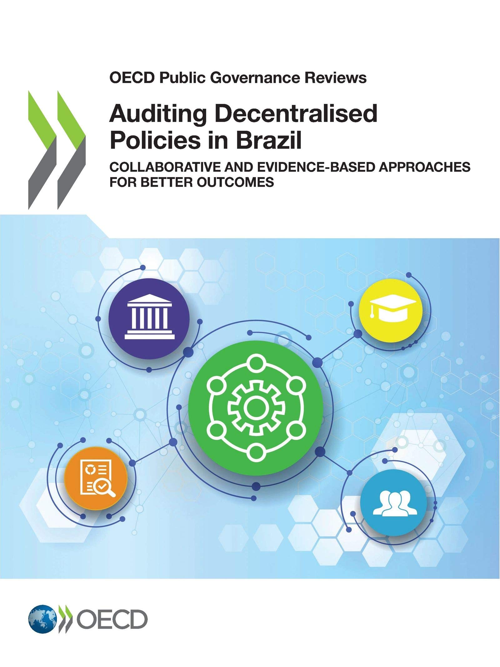 Auditing decentralised policies in Brazil: collaborative and evidence approaches to better outcomes (OECD public governance reviews)