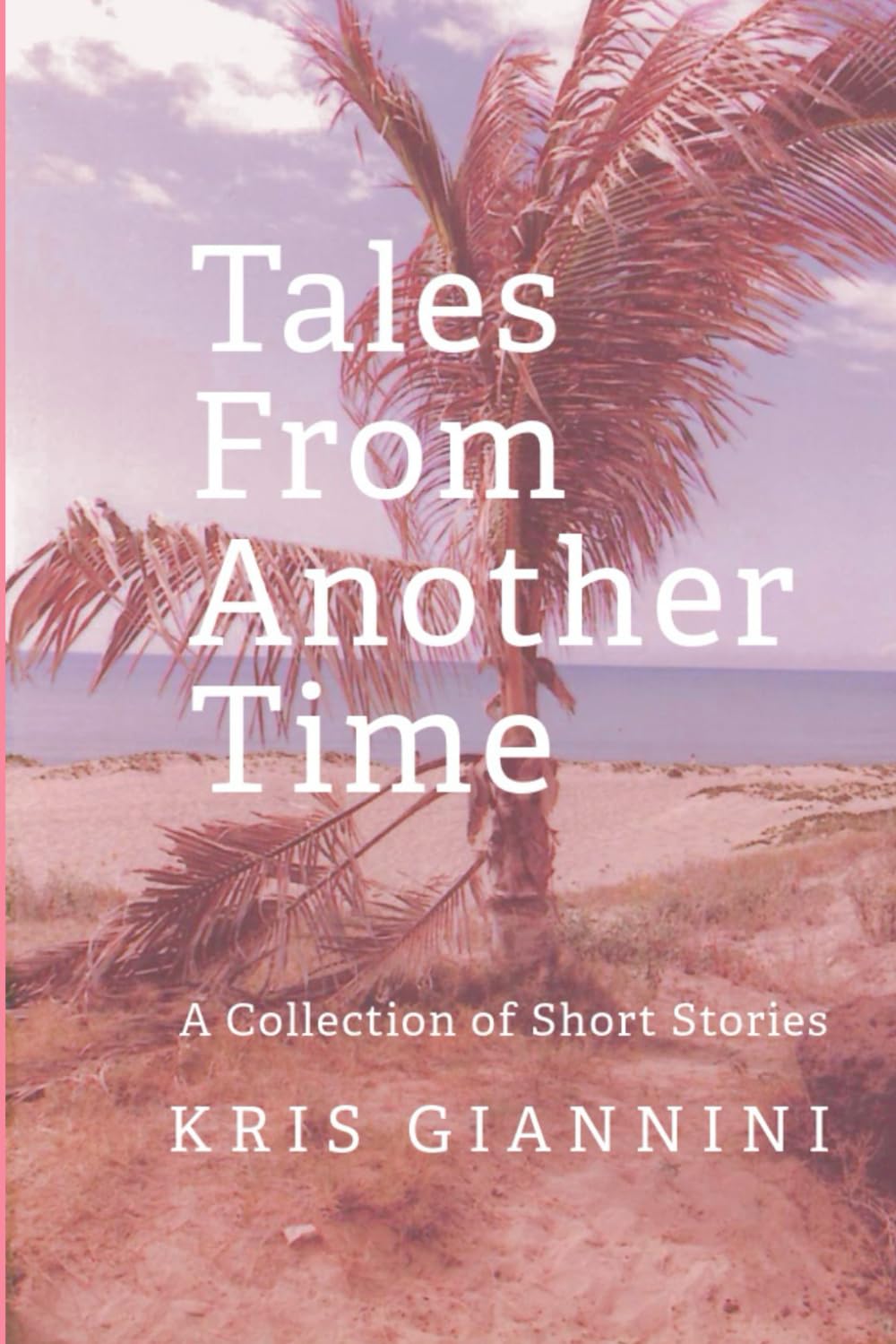 Tales From Another Time: A Collection of Short Stories