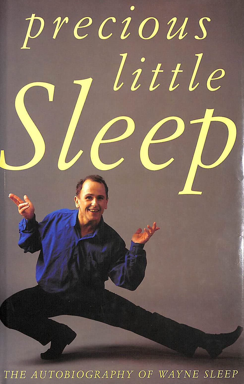 Precious Little Sleep: The Autobiography of Wayne Sleep