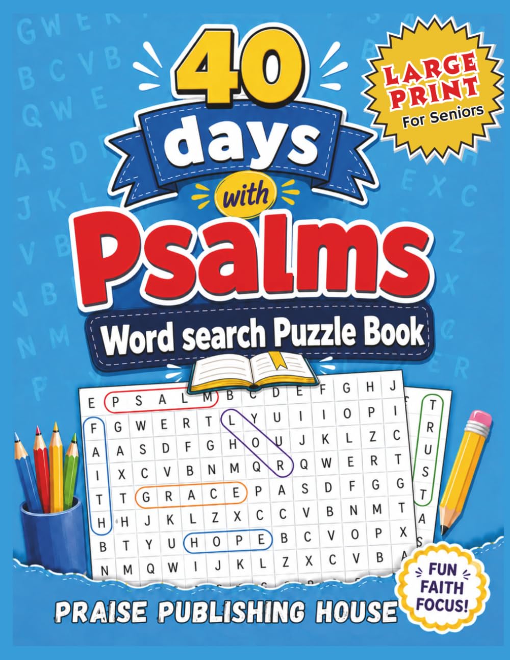 40 Days with Psalms Word Search Puzzle Book: A Faith-Filled Puzzle Journey Through the Book of Psalms | Large Print Word Search for Seniors, Adults & Church Groups (Psalms Activity Collection)