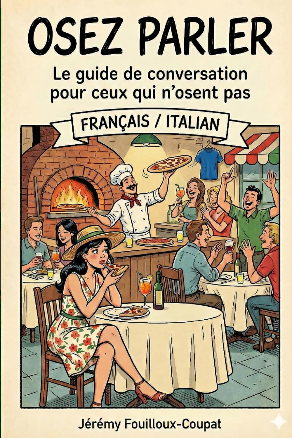 OSEZ PARLER : Français / Italian: Le guide de conversation pour ceux qui n'osent pas.