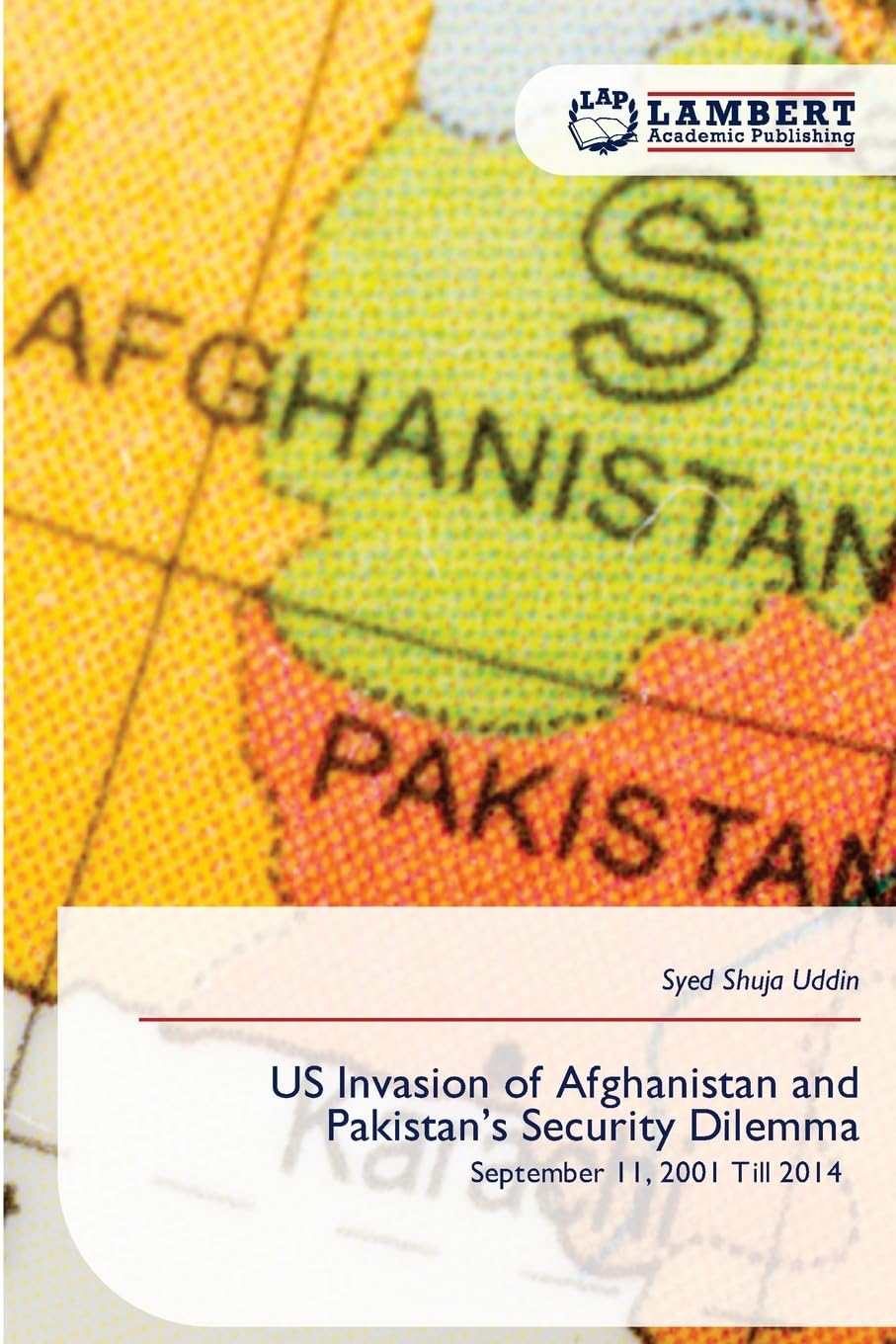 US Invasion of Afghanistan and Pakistan's Security Dilemma: September 11, 2001 Till 2014