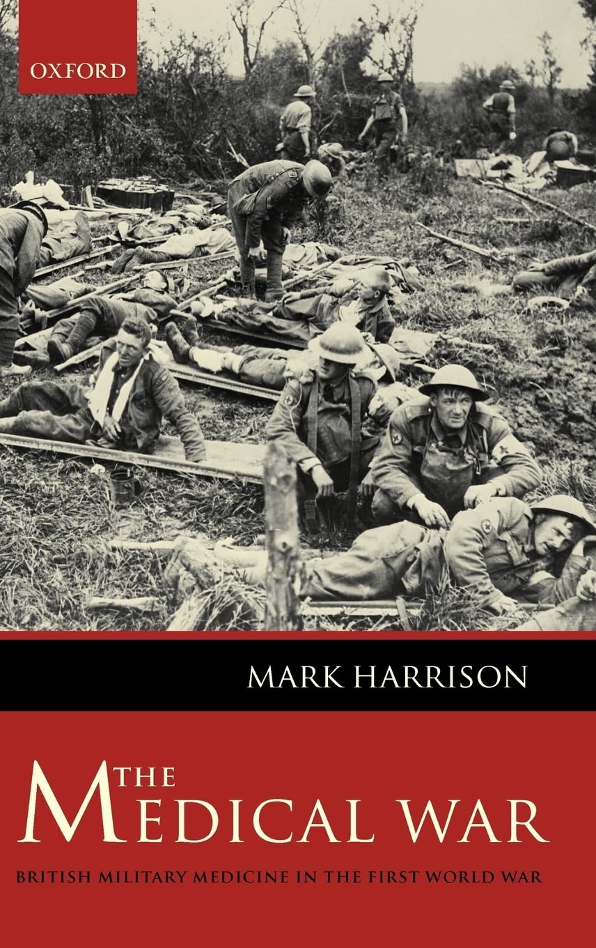 The Medical War: British Military Medicine in the First... - Harrison, Mark