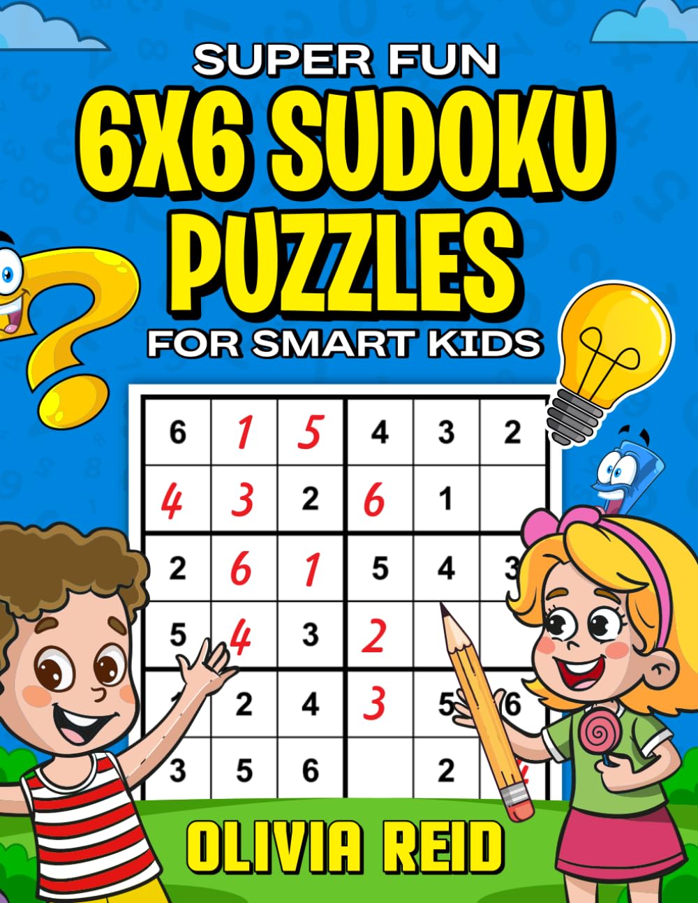 Super Fun 6x6 Sudoku Puzzles for Smart Kids: Brain-Boosting Games to Strengthen Logic and Problem-Solving Skills