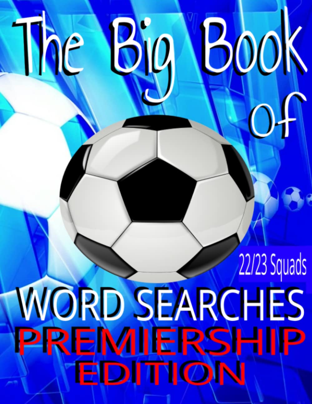 The Big Book Of Football Word Searches 2022/23 Premier League Edition: 2022/23 Premier League Edition