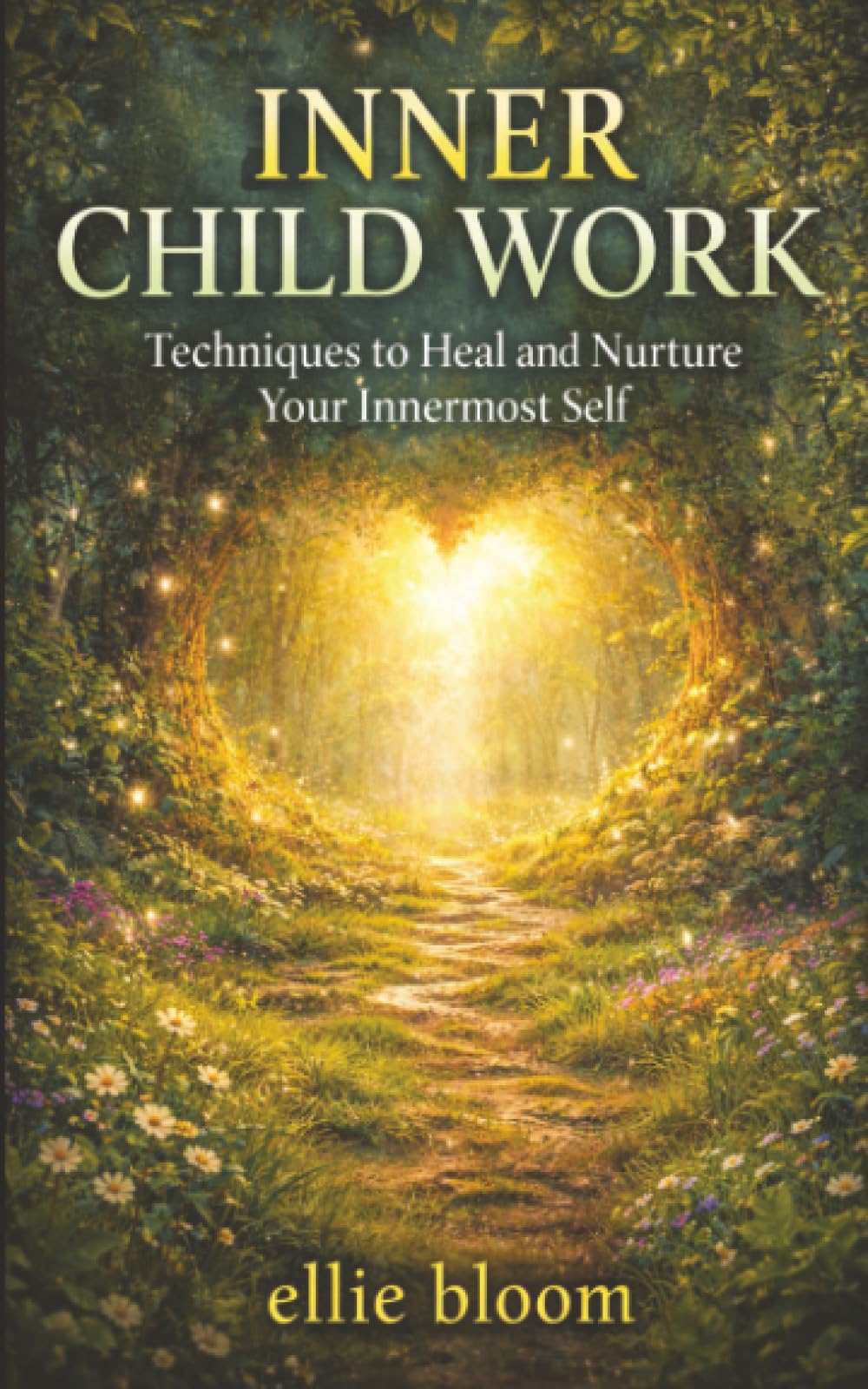 Inner Child Work: Techniques to Heal and Nurture Your Innermost Self