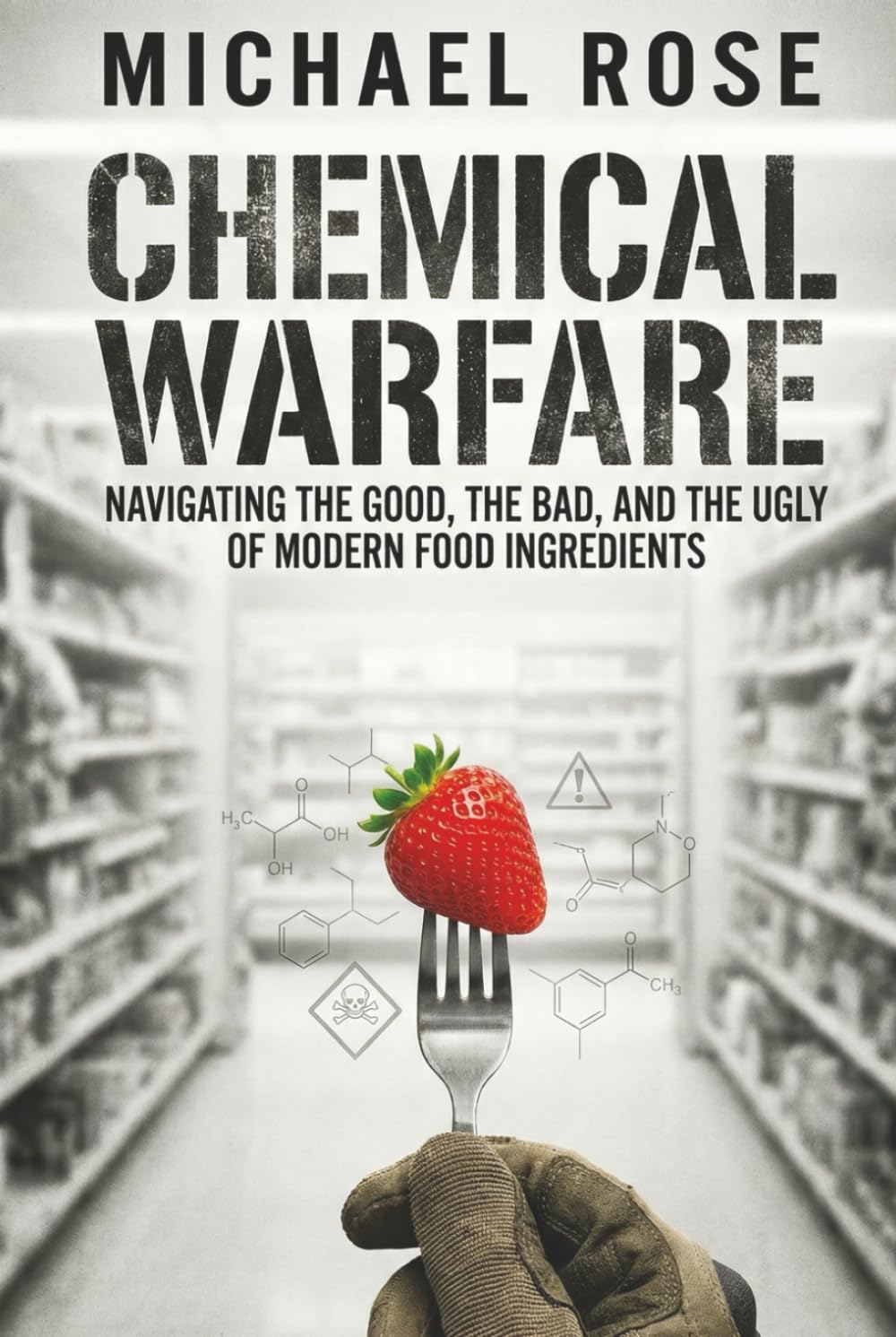 Chemical Warfare: NAVIGATING THE GOOD, THE BAD, AND THE UGLY OF MODERN FOOD INGREDIENTS