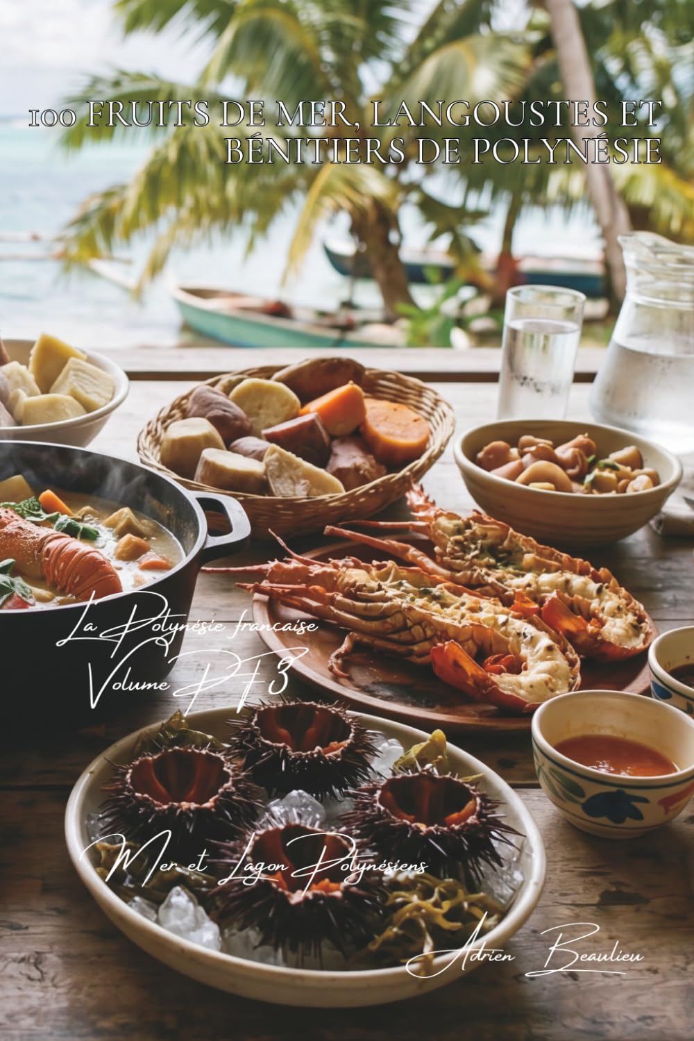 100 fruits de mer, langoustes et bénitiers de Polynésie (La France des Cinq Océans - La Cuisine Polynésienne)