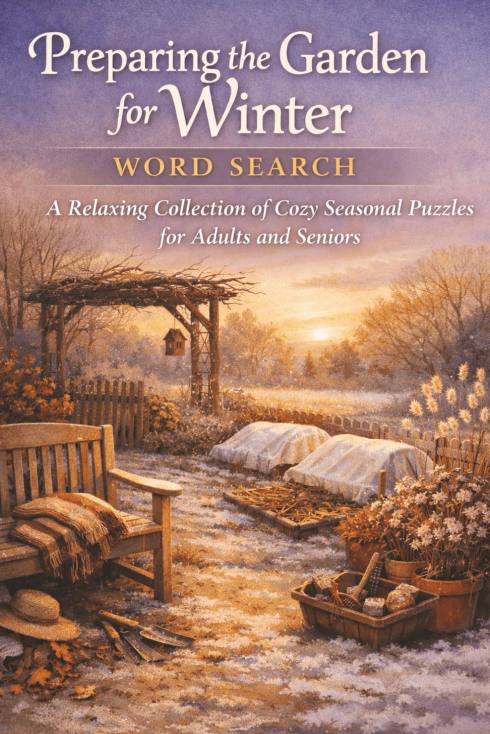 Preparing the Garden for Winter Word Search: A Relaxing Collection of Cozy Seasonal Puzzles for Adults and Seniors