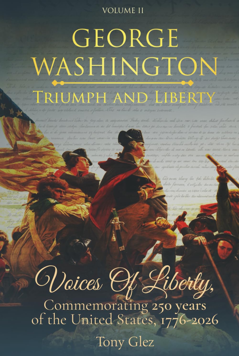 George Washington: Triumph and Liberty: Voices of Liberty: Commemorating 250 Years of the United States, 1776-2026 (Voices of Liberty Series)