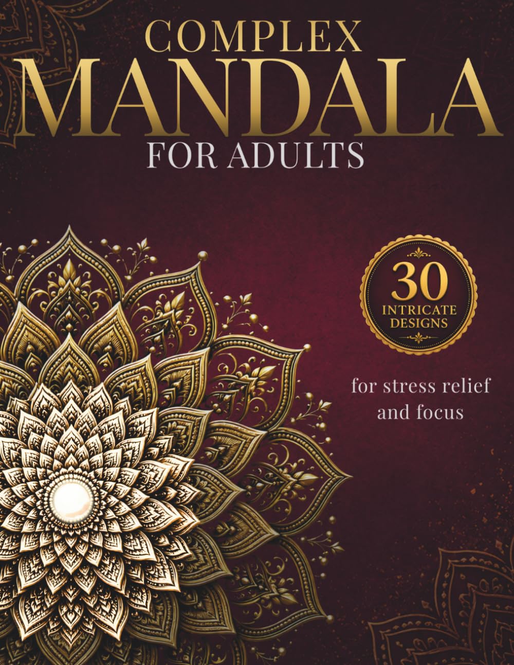Complex Mandala Coloring Book for Adults: Highly Detailed Designs for Deep Focus, Patience & Creative Precision (StillHaven Studio Mandalas – Hard)
