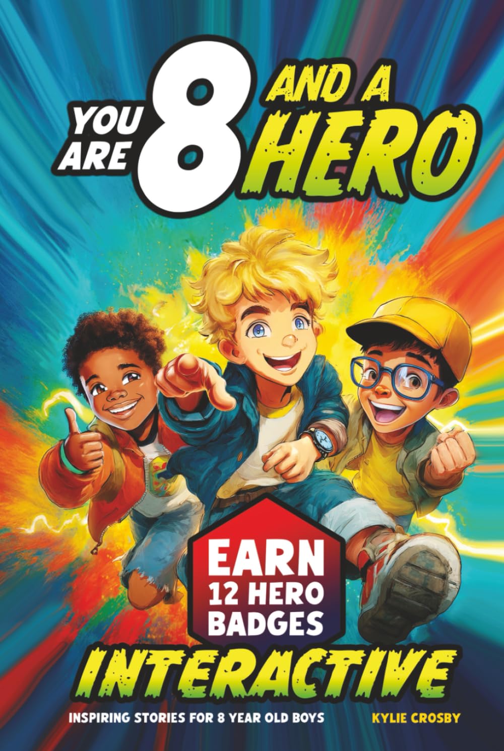 You Are 8 and a Hero! Interactive Inspiring Stories for 8 Year Old Boys: Motivating Short Stories With Badge Challenges To Boost Bravery, Confidence and Real-Life Skills (Educational Books for Kids)