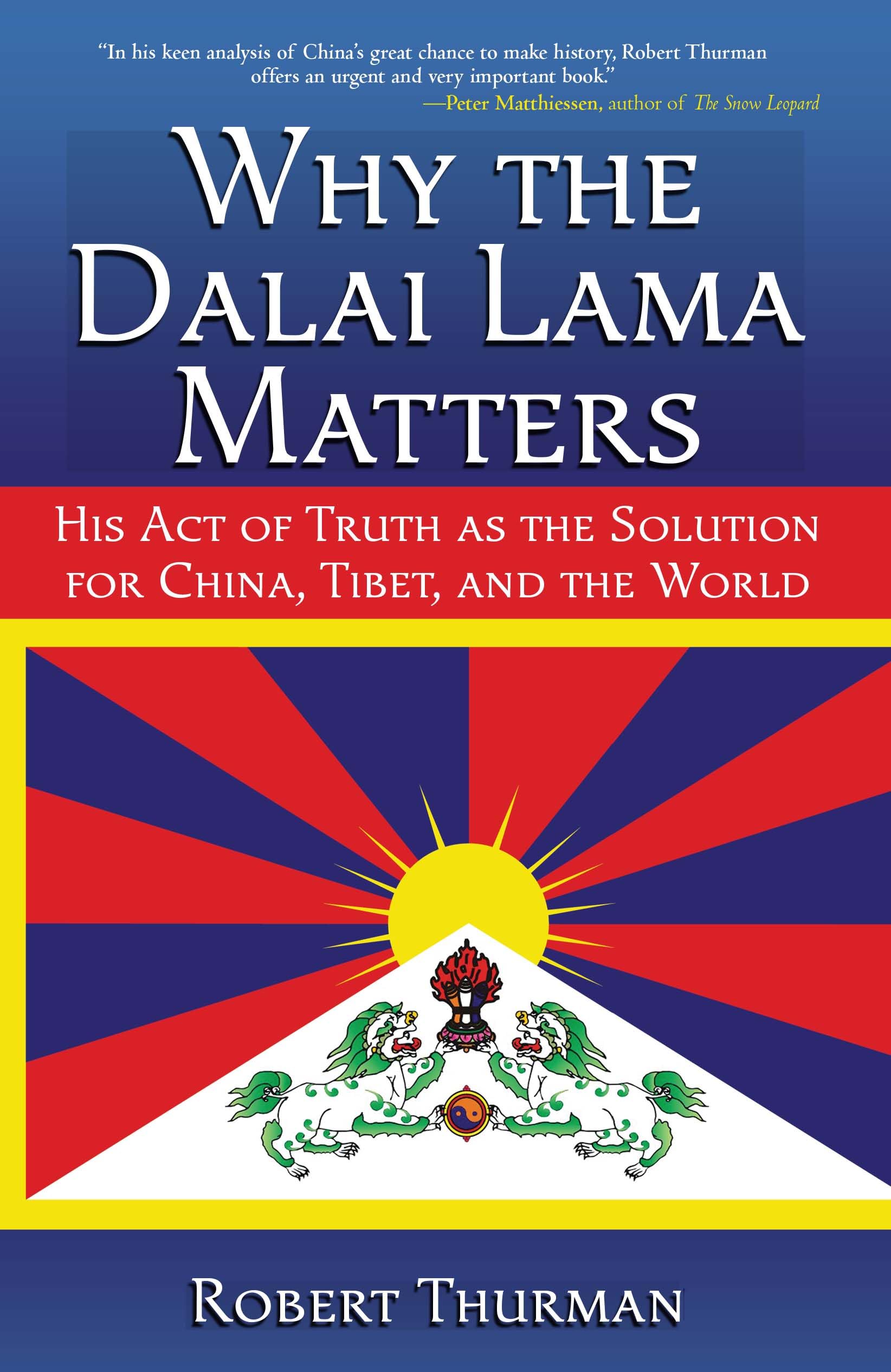 Why the Dalai Lama Matters: His Act of Truth as the... - Thurman, Robert