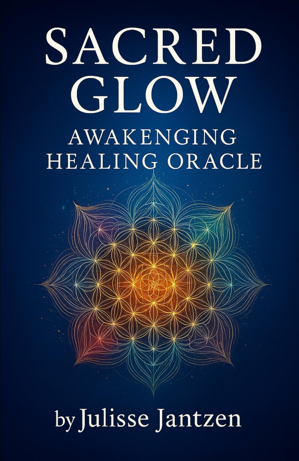 Sacred Glow™ —Awakening Healing Oracle: A Guidebook for Reawakening the Divine Frequencies Within