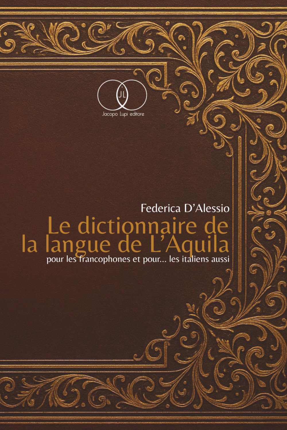 LE DICTIONNAIRE DE LA LANGUE DE L’AQUILA: POUR LES FRANCOPHONES ET POUR … LES ITALIENS AUSSI
