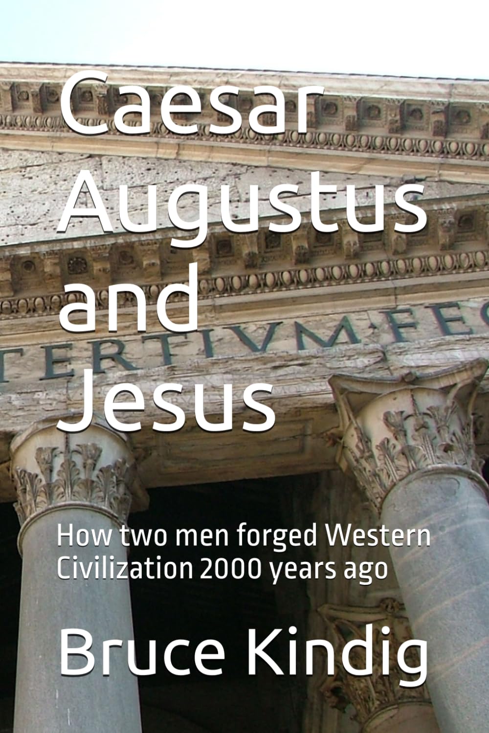Caesar Augustus and Jesus: How two men forged Western Civilization 2000 years ago