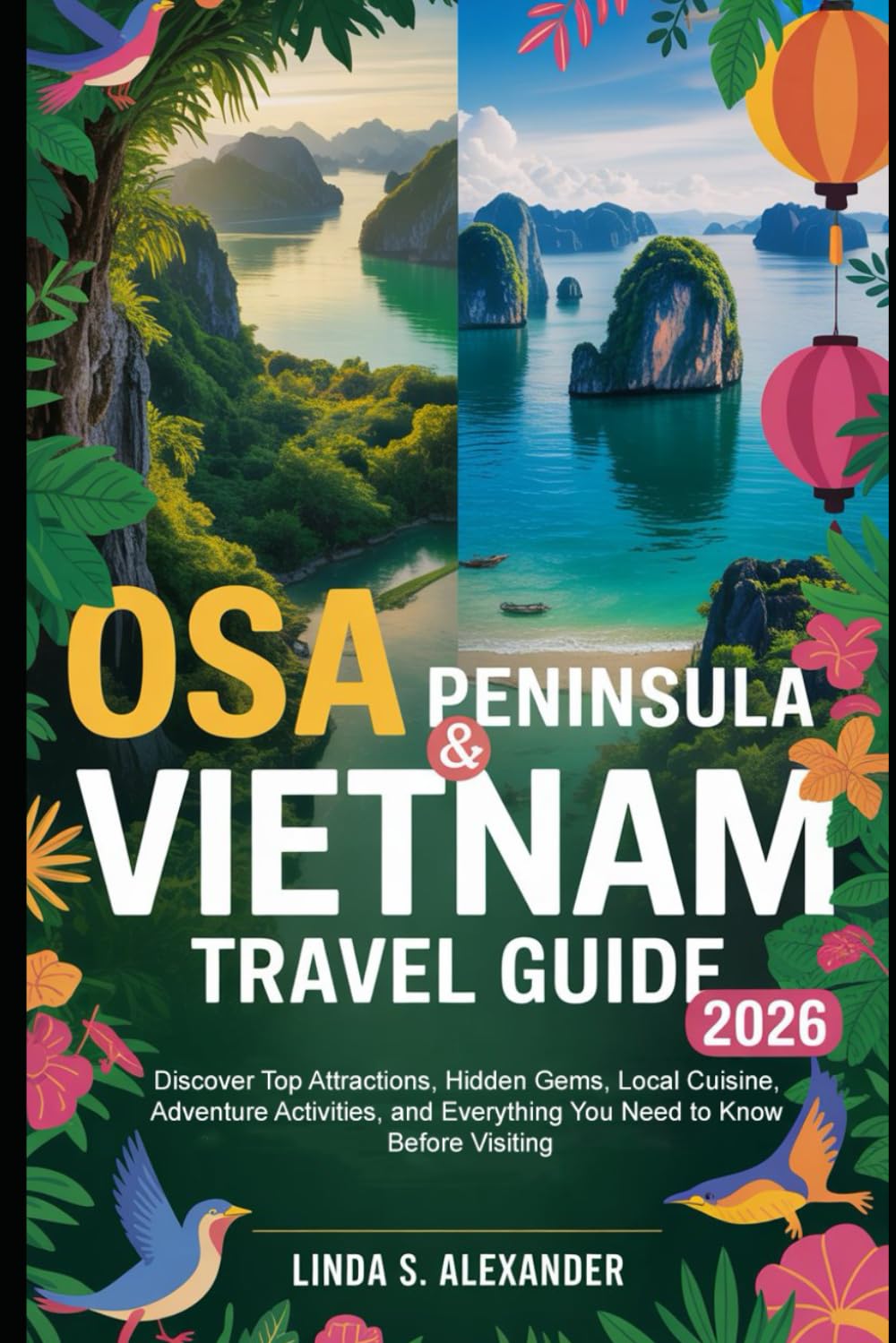 Osa Peninsula & Vietnam Travel Guide 2026: Discover Top Attractions, Hidden Gems, Local Cuisine, Adventure Activities, and Everything You Need to Know Before Visiting