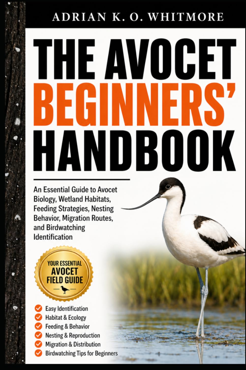 THE AVOCET BEGINNERS’ HANDBOOK: An Essential Guide to Avocet Biology, Wetland Habitats, Feeding Strategies, Nesting Behavior, Migration Routes, and Birdwatching Identification