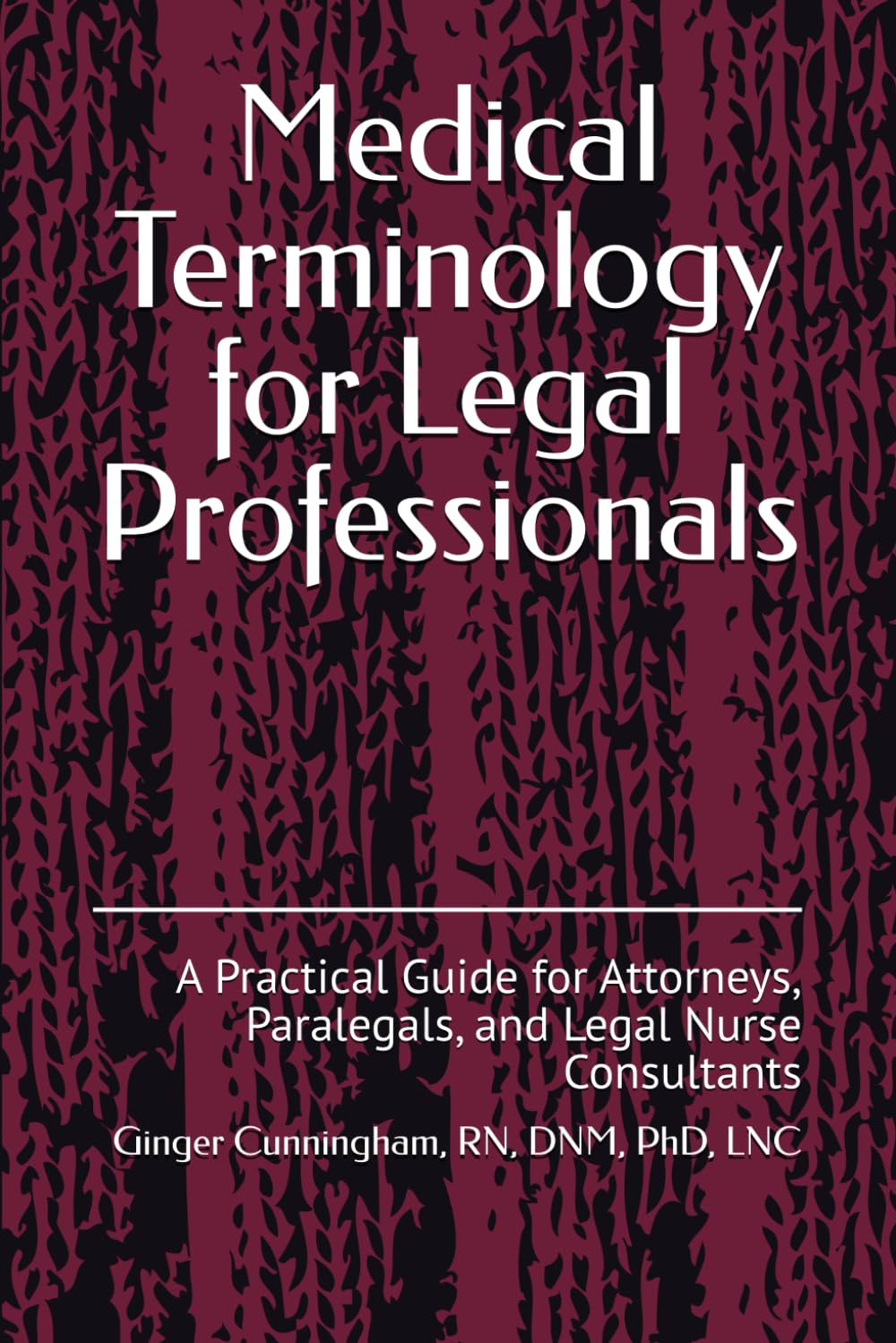 Medical Terminology for Legal Professionals: A Practical Guide for Attorneys, Paralegals, and Legal Nurse Consultants