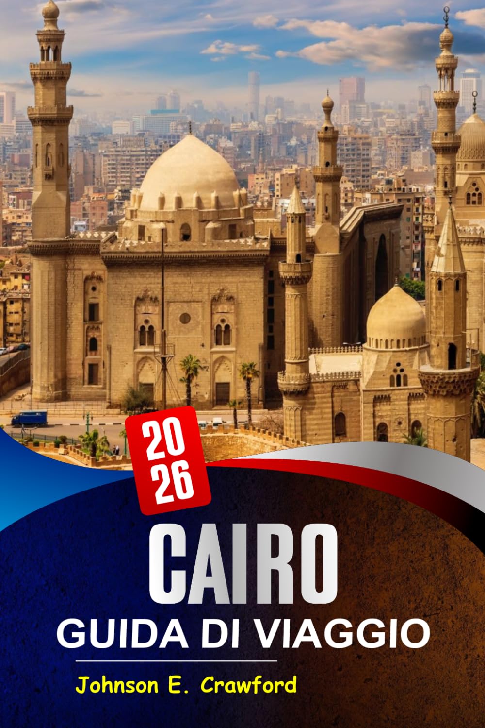 Cairo Guida di viaggio 2026: Scopri monumenti iconici, tesori nascosti, meraviglie culturali, itinerari imperdibili e la cucina locale per esplorare la vibrante capitale egiziana.