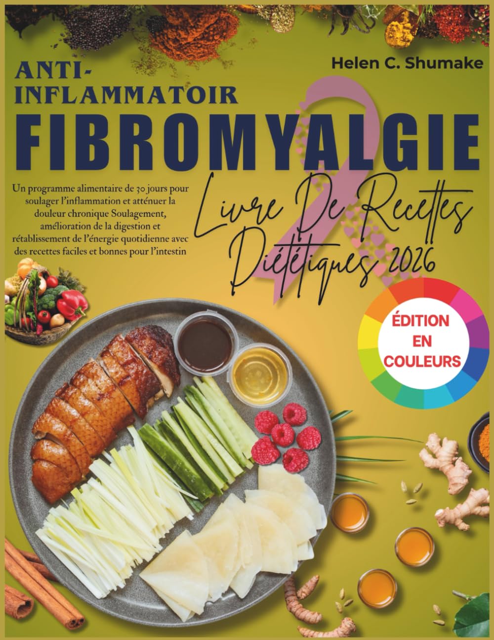 Anti-Inflammatoire Fibromyalgie Livre De Recettes Diététiques 2026: Un programme alimentaire de 30 jours pour soulager l'inflammation et atténuer la douleur chronique